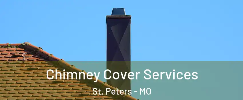  Chimney Cover Services St. Peters - MO
