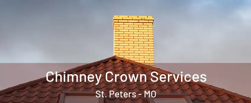 Chimney Crown Services St. Peters - MO