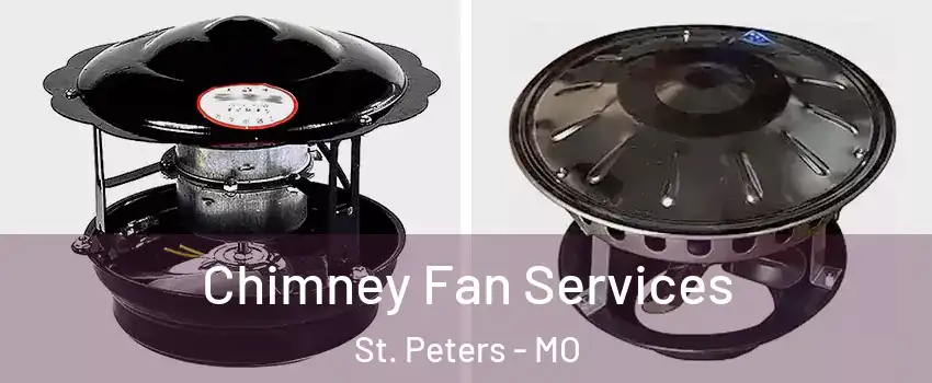  Chimney Fan Services St. Peters - MO