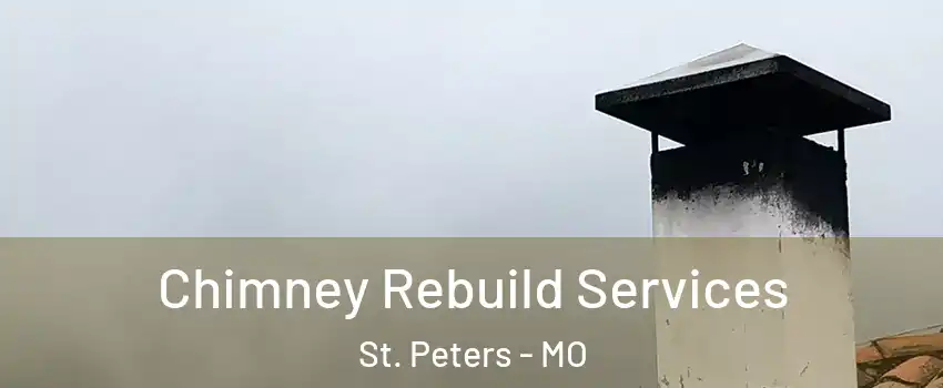  Chimney Rebuild Services St. Peters - MO