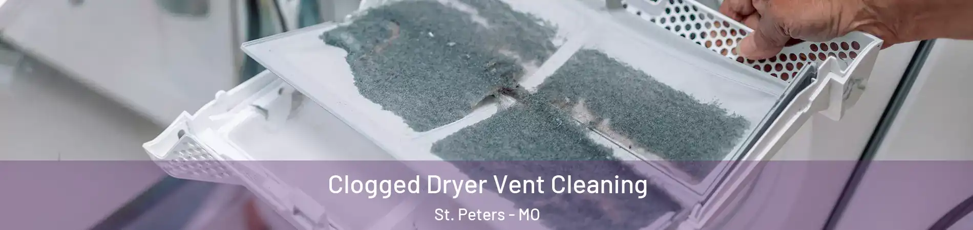  Clogged Dryer Vent Cleaning St. Peters - MO