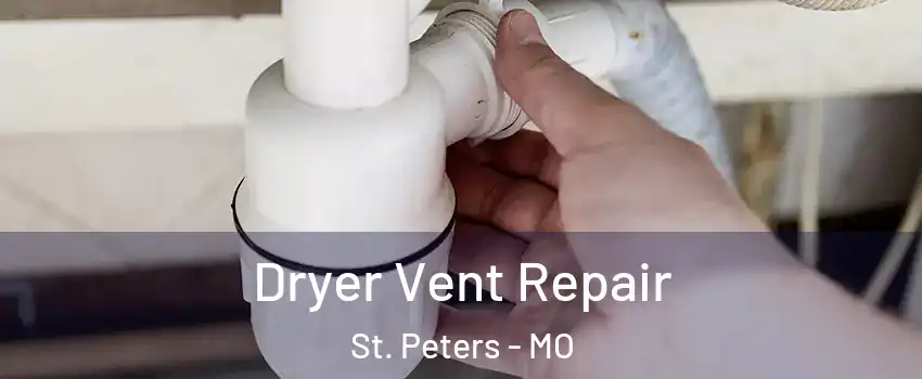  Dryer Vent Repair St. Peters - MO