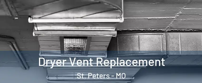  Dryer Vent Replacement St. Peters - MO