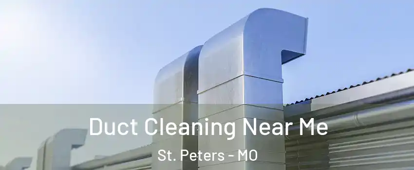  Duct Cleaning Near Me St. Peters - MO