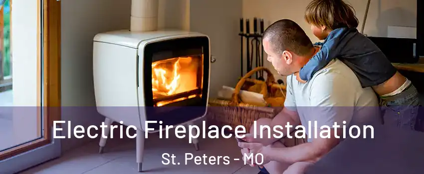  Electric Fireplace Installation St. Peters - MO