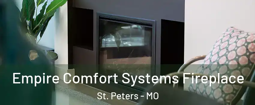  Empire Comfort Systems Fireplace St. Peters - MO