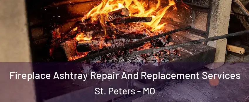  Fireplace Ashtray Repair And Replacement Services St. Peters - MO