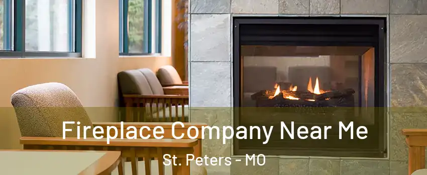  Fireplace Company Near Me St. Peters - MO