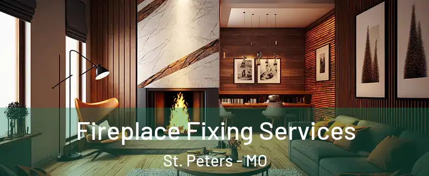  Fireplace Fixing Services St. Peters - MO