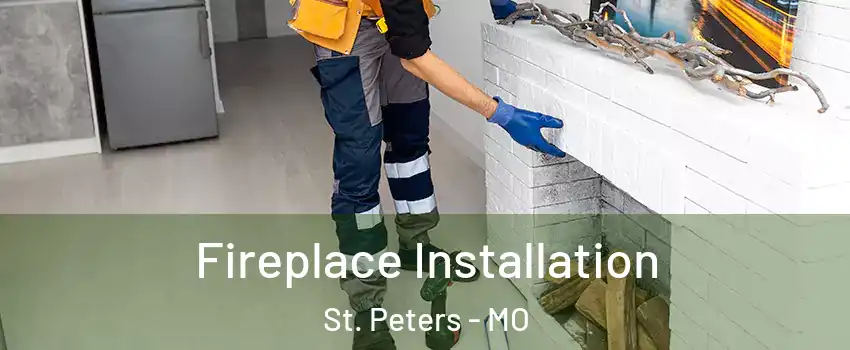  Fireplace Installation St. Peters - MO