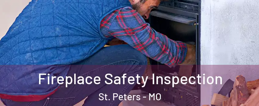  Fireplace Safety Inspection St. Peters - MO