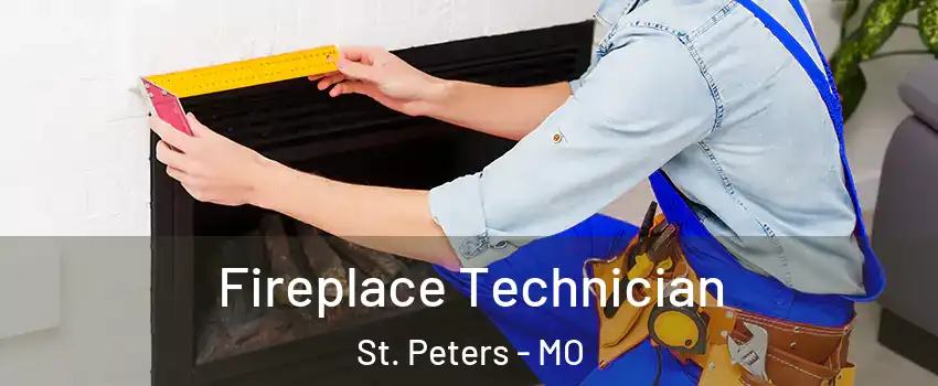 Fireplace Technician St. Peters - MO