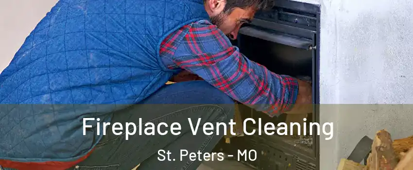  Fireplace Vent Cleaning St. Peters - MO