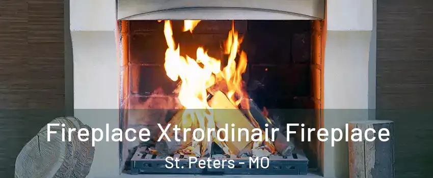  Fireplace Xtrordinair Fireplace St. Peters - MO