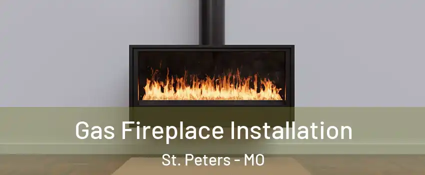  Gas Fireplace Installation St. Peters - MO