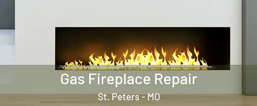  Gas Fireplace Repair St. Peters - MO