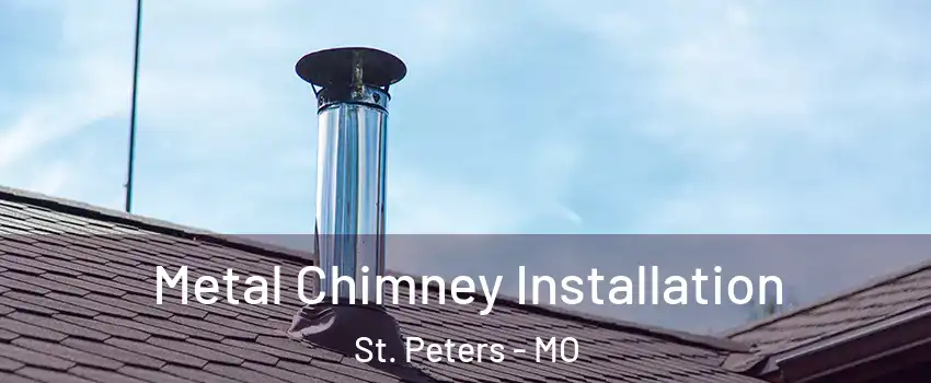  Metal Chimney Installation St. Peters - MO