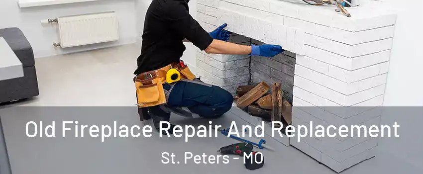  Old Fireplace Repair And Replacement St. Peters - MO