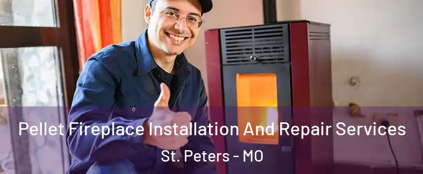  Pellet Fireplace Installation And Repair Services St. Peters - MO