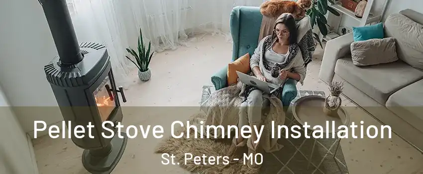  Pellet Stove Chimney Installation St. Peters - MO