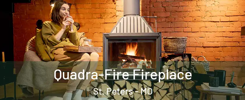  Quadra-Fire Fireplace St. Peters - MO