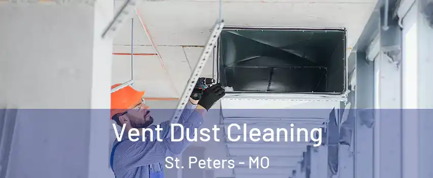  Vent Dust Cleaning St. Peters - MO